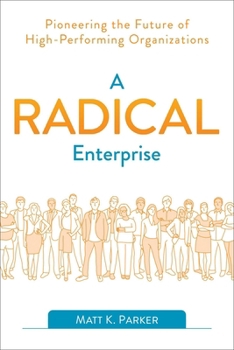 Paperback A Radical Enterprise: Pioneering the Future of High-Performing Organizations Book