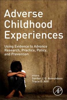 Paperback Adverse Childhood Experiences: Using Evidence to Advance Research, Practice, Policy, and Prevention Book