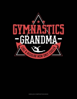 Paperback Gymnastics Grandma Like A Regular Grandma Only Cooler: Unruled Composition Book