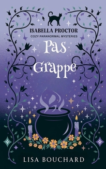 Pas Grappe (Les Enquêtes Paranormales Cozy d'Isabella Proctor) (French Edition)
