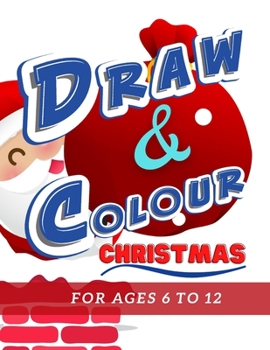 Paperback Draw & Colour Christmas: 100 Pages of educational Christmas fun for children ages 6 to 12 Book