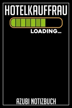 Hotelkauffrau Loading… Azubi Notizbuch: 120 Seiten Kariert im Format A5 (6x9 Zoll) mit Soft Cover Glänzend. (German Edition)