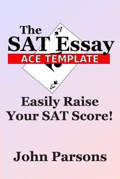 Paperback The SAT Essay Ace Template: Easily Raise Your SAT Score Book