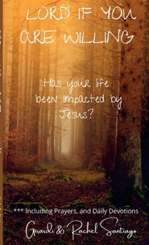 Paperback Lord If You Are Willing: Has your life been Impacted by Jesus? Book