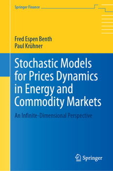 Hardcover Stochastic Models for Prices Dynamics in Energy and Commodity Markets: An Infinite-Dimensional Perspective Book