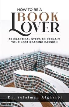 Paperback How to be a book lover: 30 Practical steps to reclaim your lost reading passion Book