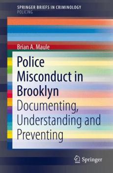 Paperback Police Misconduct in Brooklyn: Documenting, Understanding and Preventing Book