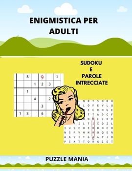 Paperback Enigmistica Per Adulti: Sudoku e Parole Intrecciate: Relax e divertimento con 40 Sudoku livello Medio e 40 Crucipuzzle [Italian] Book