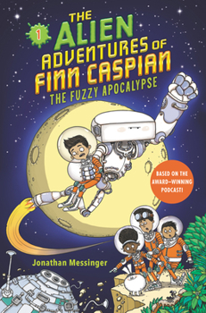 Hardcover The Alien Adventures of Finn Caspian #1: The Fuzzy Apocalypse Book