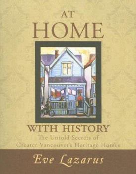 Paperback At Home with History: The Untold Secrets of Greater Vancouver's Heritage Homes Book