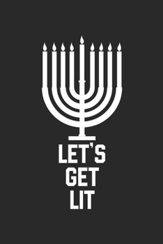 Hannukah Journal: Let's Get Lit - Funny Hannukah Gifts - Let's Get Lit Diary: Medium College-Ruled Journey Diary, 110 page, Lined, 6x9 (15.2 x 22.9 cm)