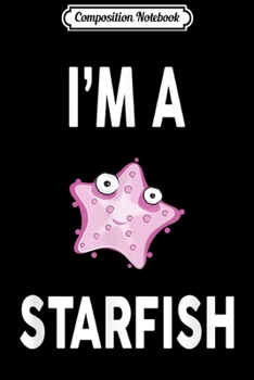 Composition Notebook: I'm really A Starfish Funny Gift Lover Girls Kids Women Journal/Notebook Blank Lined Ruled 6x9 100 Pages
