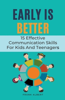 Paperback Early Is Better: 15 Effective Communication Skills For Kids And Teenagers Book