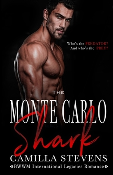 Paperback The Monte Carlo Shark: An International Legacies Romance Book