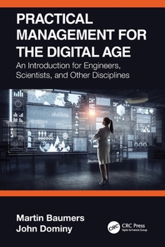 Paperback Practical Management for the Digital Age: An Introduction for Engineers, Scientists, and Other Disciplines Book