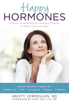 Paperback Happy Hormones: The Natural Treatment Programs for Weight Loss, Pms, Menopause, Fatigue, Irritability, Osteoporosis, Stress, Anxiety, Book