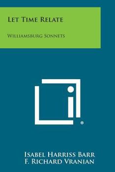 Paperback Let Time Relate: Williamsburg Sonnets Book