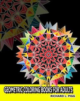 Paperback Geometric Coloring Books for Adults: A Geometric Mandalas Pattern Coloring Book for Adults Book