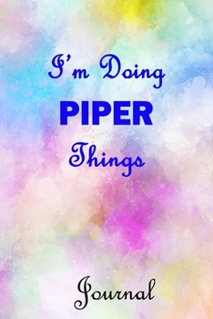 Paperback I'm Doing PIPER Things Journal: PIPER First Name Personalized Journal 6x9 Notebook, Wide Ruled (Lined) blank pages, Cute Pastel Notepad with Watercolo Book