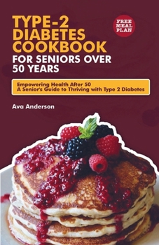 Paperback type 2 diabetes for seniors over 50: Empowering Health After 50, A Senior's Guide to Thriving with Type 2 Diabetes Book