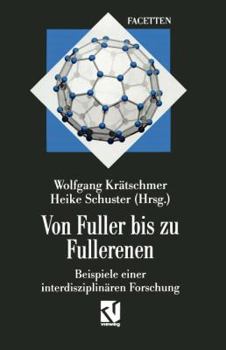 Paperback Von Fuller Bis Zu Fullerenen: Beispiele Einer Interdisziplinären Forschung [German] Book