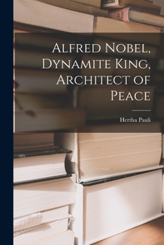 Paperback Alfred Nobel, Dynamite King, Architect of Peace Book