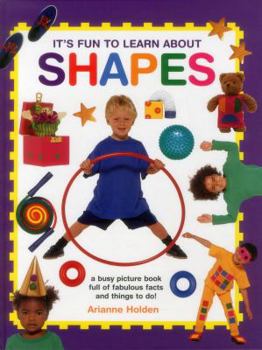 Hardcover It's Fun to Learn about Shapes: A Busy Picture Book Full of Fabulous Facts and Things to Do! Book