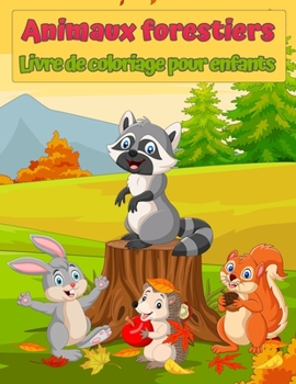 Paperback Livre de coloriage pour enfants sur les animaux sauvages de la for?t: Livre de coloriage des animaux mignons pour enfants: Coloriage incroyable pour e [French] Book