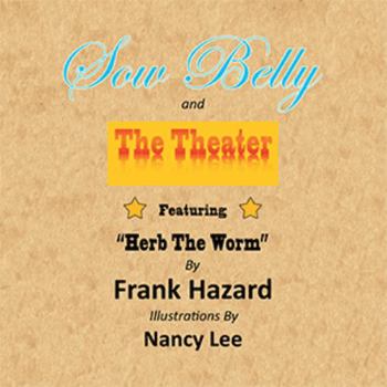 Paperback Sow Belly and the Theater: Featuring "Herb The Worm" Book