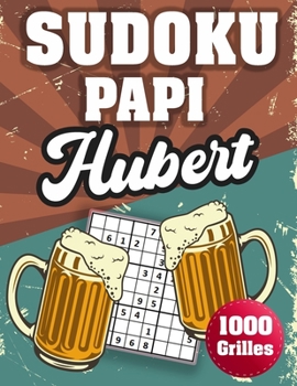 Paperback SUDOKU PAPI Hubert: 1000 Sudokus avec solutions niveau facile, moyen et difficile cadeau original à offrir a votre papy [French] Book