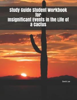 Paperback Study Guide Student Workbook for Insignificant Events in the Life of a Cactus Book