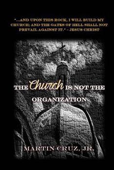 The Church is not the Organization: And upon this rock I will build my Church; and the gates of hell shall not prevail against it. - Jesus Christ.