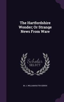 Hardcover The Hartfordshire Wonder; Or Strange News From Ware Book