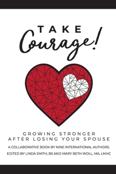 Paperback Take Courage!: Growing Stronger after Losing Your Spouse Book