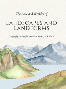 Paperback The Awe and Wonder of Landscapes and Landforms: Geography Lessons for Australian Years 7-8 Students Book