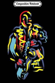 Composition Notebook: Colorful Jazz Saxophone Player  Journal/Notebook Blank Lined Ruled 6x9 100 Pages