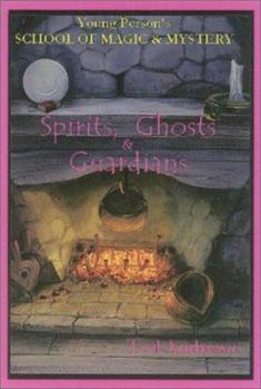 Hardcover Spirits, Ghost and Guardians: Young Person's School of Magic & Mystery Series Vol. 5 Book