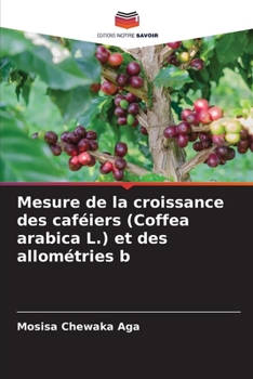 Paperback Mesure de la croissance des caféiers (Coffea arabica L.) et des allométries b [French] Book