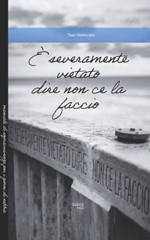 Paperback E' severamente vietato dire non ce la faccio [Italian] Book