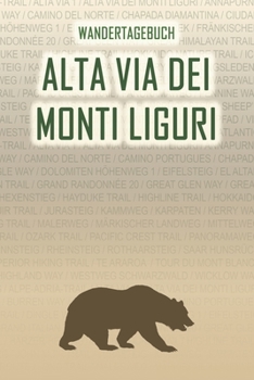 Alta Via dei Monti Liguri: Wandertagebuch: Alta Via dei Monti Liguri. Ein Logbuch mit vorgefertigten Seiten und viel Platz für deine ... oder als Abschiedsgeschenk (German Edition)