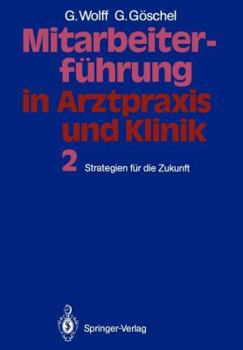 Paperback Mitarbeiterführung in Arztpraxis Und Klinik: Band 2 Strategien Für Die Zukunft [German] Book