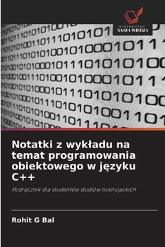 Notatki z wykladu na temat programowania obiektowego w jezyku C++ (Polish Edition)