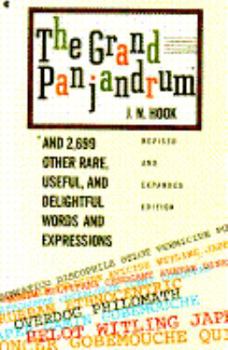 Paperback The Grand Panjandrum and 2,699 Other Rare, Useful, and Delightful Words and Expressions: And 2,499 Other Rare, Useful, and Delightful Words, Expressio Book