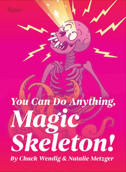 Hardcover You Can Do Anything, Magic Skeleton!: Monster Motivations to Move Your Butt and Get You to Do the Thing Book