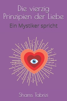 Paperback Die vierzig Prinzipien der Liebe: Ein Mystiker spricht [German] Book