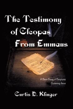 Paperback The Testimony of Cleopas from Emmaus: A Basic Study of Scripture Concerning Jesus Book