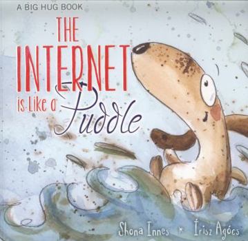 Paperback The Internet is Like a Puddle (Big Hug Books) Book