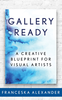 Paperback Gallery Ready: A Creative Blueprint for Visual Artists Book