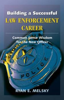 Paperback Building a Successful Law Enforcement Career: Common Sense Wisdom for the New Officer Book