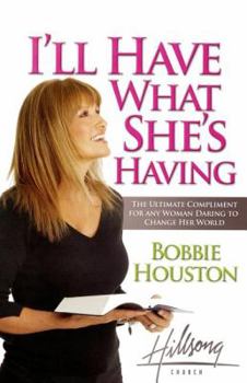 Paperback I'll Have What She's Having: The Ultimate Compliment to Any Woman Daring to Change Her World Book